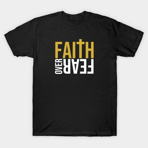 Faith over fear Christian T-Shirt T-Shirt by Melanificent1